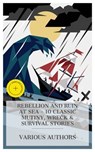 Rebellion and Ruin at Sea - 10 Classic Mutiny, Wreck & Survival Stories - Charles Boardman Hawes ; William Henry Giles Kingston ; James Oliver Curwood ; Jack London ; Daniel Defoe ; F. Marion Crawford ; Edward Sylvester Ellis ; William Clark Russell ; Catharine Parr Strickland Traill ; Morgan Robertson ; Charlotte Monroe - 4066339984967