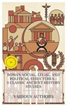 Roman Social, Legal, and Political Structures – 3 Classic Ancient History Studies - Alfred John Church ; Flavius Josephus ; Tacitus ; Emma Prescott - 4066339988712