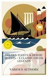 Golden Fleece & Heroic Quests – 4 Classic Greek Legends - Rhodius Apollonius ; Andrew Lang ; Homer ; Longus ; Megan Flores - 4066339989153