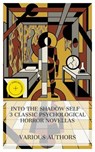 Into the Shadow Self - 3 Classic Psychological Horror Novellas - Robert Louis Stevenson ; Charlotte Perkins Gilman ; Arthur Conan Doyle ; Bethany Clarke - 4066339991101