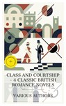 Class and Courtship - 4 Classic British Romance Novels - Mrs. Inchbald ; Thomas Hardy ; Amelia E. Barr ; Florence L. Barclay ; Eden Blair - 4066339991255