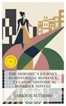 The Heroine's Journey in Historical Romance – 5 Classic Historical Romance Novels - Eliza Fowler Haywood ; Jane Austen ; Emma Dorothy Eliza Nevitte Southworth ; Frances Hodgson Burnett ; George Meredith ; Eden Blair - 4066339991330