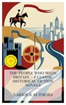The People Who Made Britain – 4 Classic Historical Fiction Novels - Charles Kingsley ; Walter Scott ; Robert Louis Stevenson ; Alfred John Church ; Chloe Wade - 4066339992191