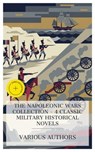 The Napoleonic Wars Collection – 4 Classic Military Historical Novels - Thomas Hardy ; Frederick Marryat ; Cyrus Townsend Brady ; James Grant ; Chloe Wade - 4066339992290