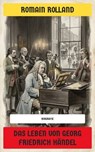 Das Leben von Georg Friedrich Händel - Romain Rolland - 4099994086813