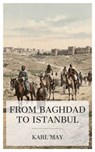 From Baghdad to Istanbul - Karl May - 4099994089128