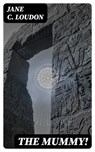 The Mummy! - Jane C. Loudon - 8596547003366