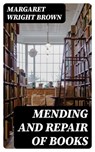 Mending and Repair of Books - Margaret Wright Brown ; Gavin Avery - 8596547011569
