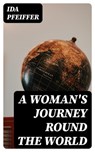 A Woman's Journey Round the World - Ida Pfeiffer ; Alec Turner - 8596547014799