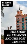 The Story of Atlantis and the Lost Lemuria - W. Scott-Elliot ; Jared Black - 8596547023050