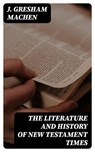 The Literature and History of New Testament Times - J. Gresham Machen ; Colton Marsh - 8596547028413