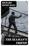 The Seaman's Friend - Richard Henry Dana ; Jared Black - 8596547029243