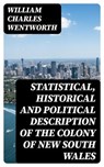 Statistical, Historical and Political Description of the Colony of New South Wales - William Charles Wentworth ; Jackson Price - 8596547062998