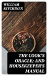 The Cook's Oracle; and Housekeeper's Manual - William Kitchiner ; Lance Thomas - 8596547088462