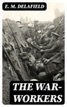 The War-Workers - E. M. Delafield - 8596547167785