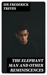 The Elephant Man and Other Reminiscences - Sir Frederick Treves - 8596547184690