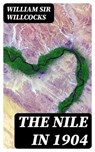 The Nile in 1904 - William Sir Willcocks - 8596547209577
