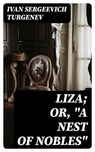 Liza; Or, "A Nest of Nobles" - Ivan Sergeevich Turgenev - 8596547307372
