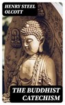 The Buddhist Catechism - Henry Steel Olcott - 8596547308942