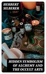 Hidden Symbolism of Alchemy and the Occult Arts - Herbert Silberer - 8596547343417