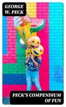 Peck's Compendium of Fun - George W. Peck - 8596547360902