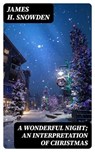 A Wonderful Night; An Interpretation Of Christmas - James H. Snowden - 8596547360995