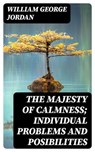 The Majesty of Calmness; individual problems and posibilities - William George Jordan ; Peter Boyd - 8596547361985