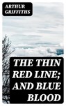 The Thin Red Line; and Blue Blood - Arthur Griffiths - 8596547372387
