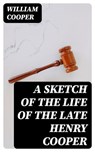 A Sketch of the Life of the late Henry Cooper - William Cooper - 8596547374312