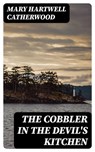The Cobbler In The Devil's Kitchen - Mary Hartwell Catherwood - 8596547380269