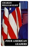 Four American Leaders - Charles William Eliot - 8596547380610