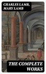 The Complete Works - Charles Lamb ; Mary Lamb - 8596547397731