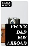 Peck's Bad Boy Abroad - George W. Peck - 8596547412625