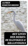 Het Leven der Dieren: De Ralvogels & Kraanvogels - Alfred Edmund Brehm ; Dirk Sanders - 8596547472032