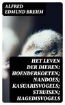 Het Leven der Dieren: Hoenderkoeten; Nandoes; Kasuarisvogels; Struisen; Hagedisvogels - Alfred Edmund Brehm ; Dirk Sanders - 8596547474708