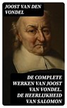 De complete werken van Joost van Vondel. De Heerlijkheid van Salomon - Joost van den Vondel ; Bastiaan Hofman - 8596547475095