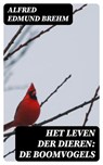 Het Leven der Dieren: De Boomvogels - Alfred Edmund Brehm ; Dirk Sanders - 8596547475354