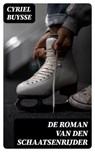 De roman van den schaatsenrijder - Cyriel Buysse ; Bastiaan Hofman - 8596547475736