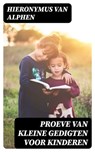 Proeve van Kleine Gedigten voor Kinderen - Hieronymus van Alphen ; Jelle Verbeek - 8596547476566