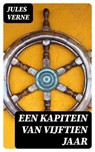 Een Kapitein van Vijftien Jaar - Jules Verne ; Levi Schouten - 8596547476986