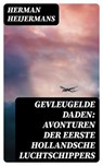 Gevleugelde Daden: Avonturen der Eerste Hollandsche Luchtschippers - Herman Heijermans ; Emiel van Dam - 8596547477082