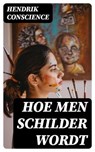 Hoe men schilder wordt - Hendrik Conscience ; Levi Schouten - 8596547477167
