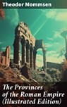 The Provinces of the Roman Empire (Illustrated Edition) - Theodor Mommsen ; Livia Norcrest - 8596547683001