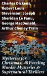 Mysteries for Christmas: 48 Puzzling Murder Mysteries & Supernatural Thrillers - Charles Dickens ; Robert Louis Stevenson ; Joseph Sheridan Le Fanu ; George MacDonald ; Arthur Cheney Train ; Arthur Conan Doyle ; Thomas Hardy ; John Kendrick Bangs ; Nathaniel Hawthorne ; Grant Allen ; Wilkie Collins ; Saki ; Fergus Hume ; Edgar Wallace - 8596547684831