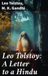 Leo Tolstoy: A Letter to a Hindu - Leo Tolstoy ; M. K. Gandhi ; Gideon Ashbourne - 8596547688563