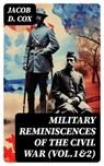 Military Reminiscences of the Civil War (Vol.1&2) - Jacob D. Cox - 8596547723875