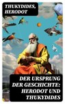 Der Ursprung der Geschichte: Herodot und Thukydides - Thukydides ; Herodot ; Jonas Becker - 8596547730309
