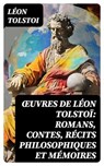 Œuvres de Léon Tolstoï: Romans, Contes, Récits philosophiques et Mémoires - Léon Tolstoi - 8596547738305