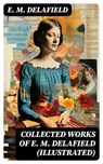 Collected Works of E. M. Delafield (Illustrated) - E. M. Delafield - 8596547743866