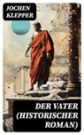 Der Vater (Historischer Roman) - Jochen Klepper ; Patrick Lehmann - 8596547748724
